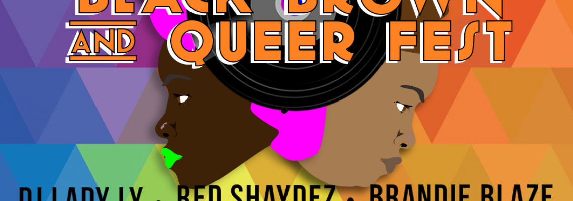 Black, Brown & Queer Fest 2019